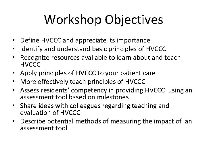Workshop Objectives • Define HVCCC and appreciate its importance • Identify and understand basic