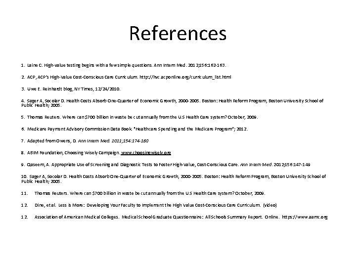 References 1. Laine C. High-value testing begins with a few simple questions. Ann Intern