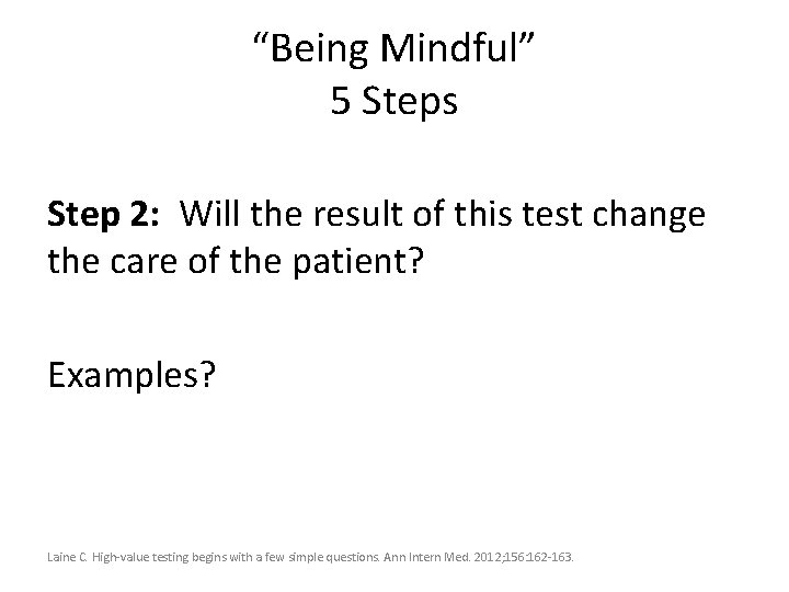 “Being Mindful” 5 Steps Step 2: Will the result of this test change the