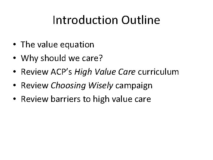 Introduction Outline • • • The value equation Why should we care? Review ACP’s