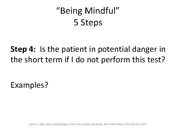 “Being Mindful” 5 Steps Step 4: Is the patient in potential danger in the