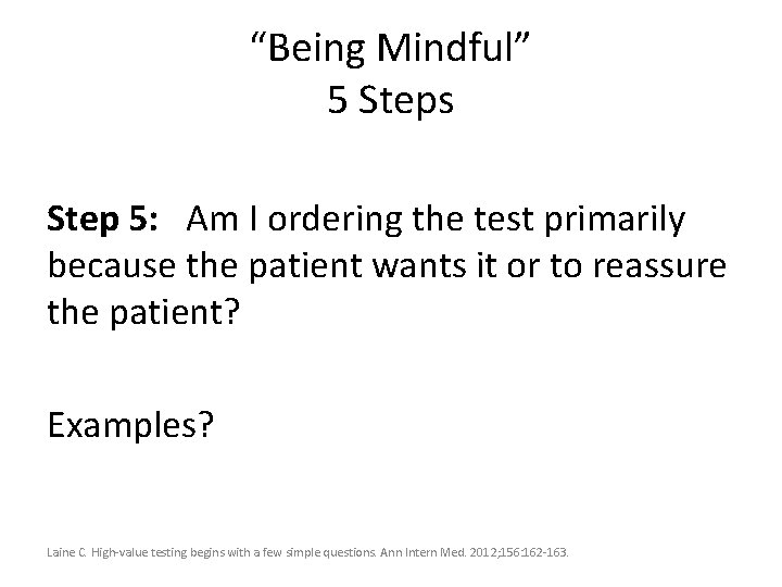 “Being Mindful” 5 Steps Step 5: Am I ordering the test primarily because the