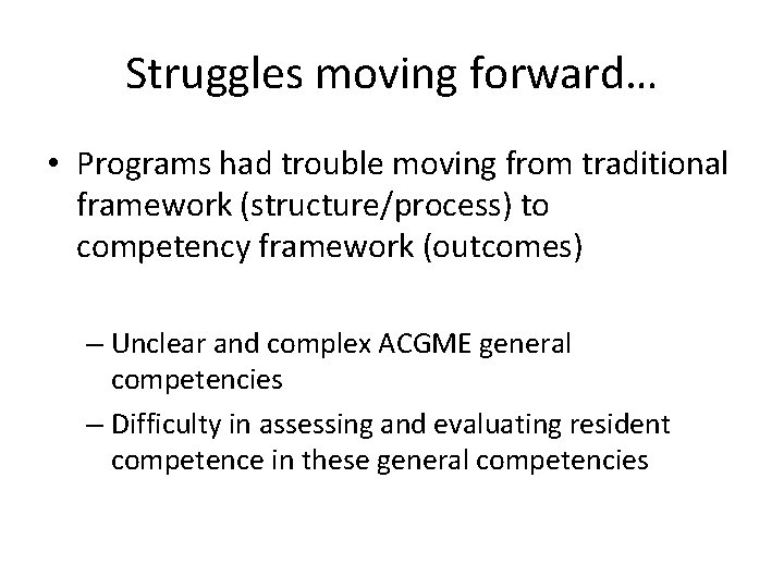 Struggles moving forward… • Programs had trouble moving from traditional framework (structure/process) to competency
