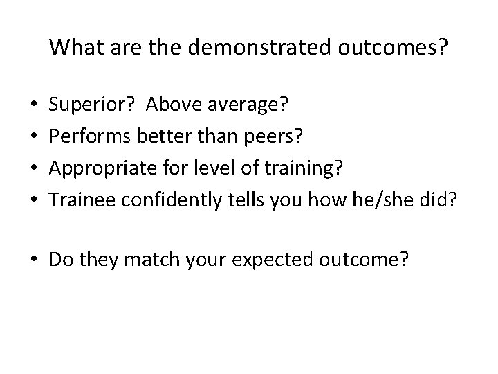 What are the demonstrated outcomes? • • Superior? Above average? Performs better than peers?