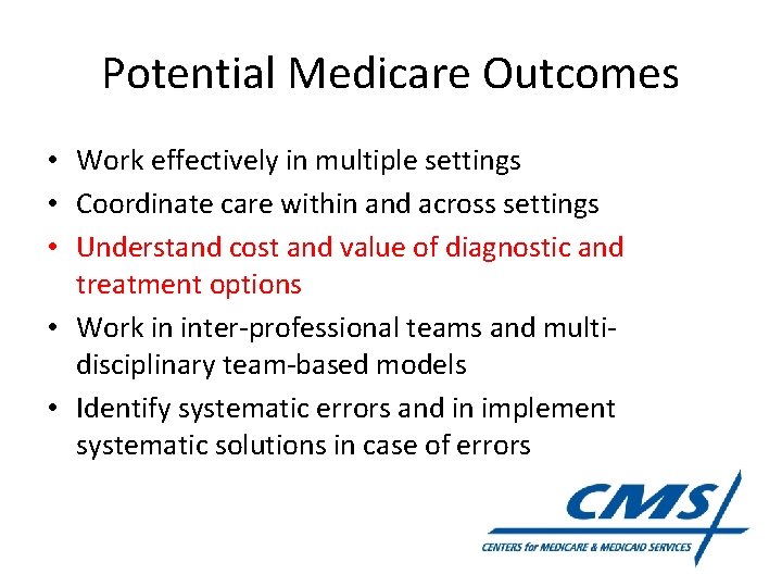Potential Medicare Outcomes • Work effectively in multiple settings • Coordinate care within and