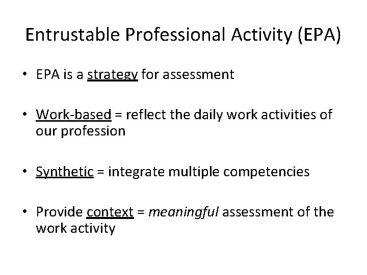 Entrustable Professional Activity (EPA) • EPA is a strategy for assessment • Work-based =