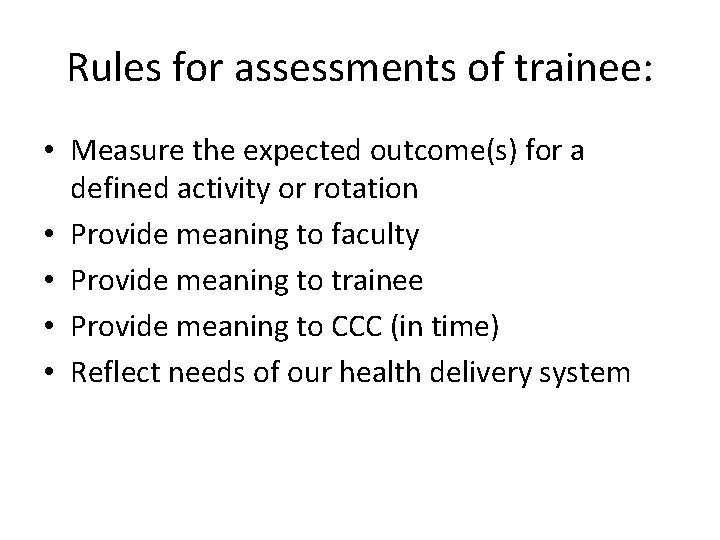 Rules for assessments of trainee: • Measure the expected outcome(s) for a defined activity