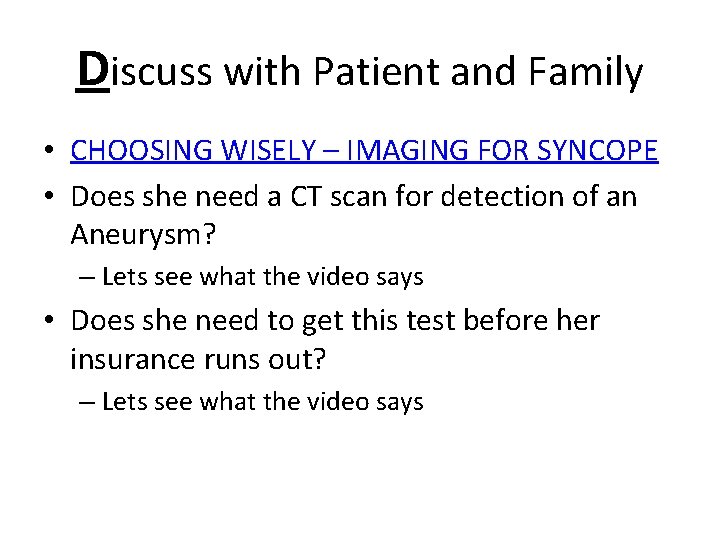 Discuss with Patient and Family • CHOOSING WISELY – IMAGING FOR SYNCOPE • Does