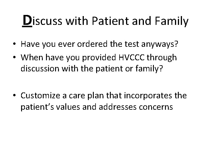 Discuss with Patient and Family • Have you ever ordered the test anyways? •
