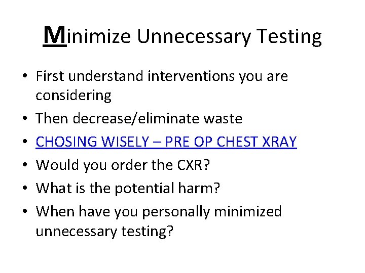 Minimize Unnecessary Testing • First understand interventions you are considering • Then decrease/eliminate waste