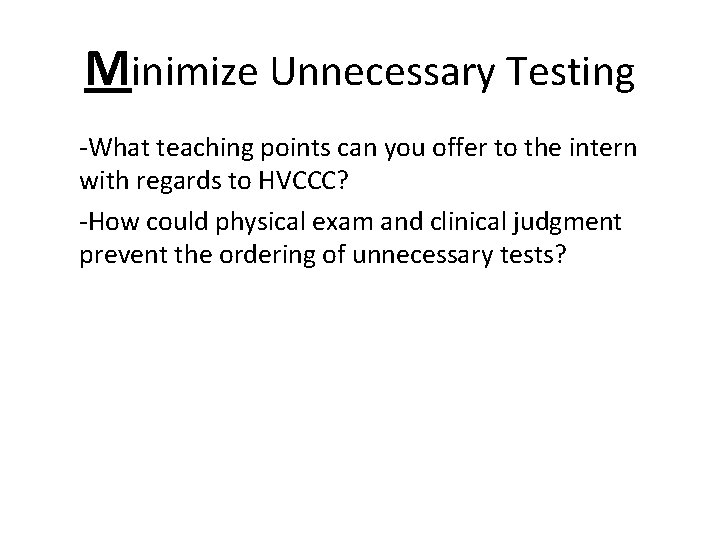 Minimize Unnecessary Testing -What teaching points can you offer to the intern with regards