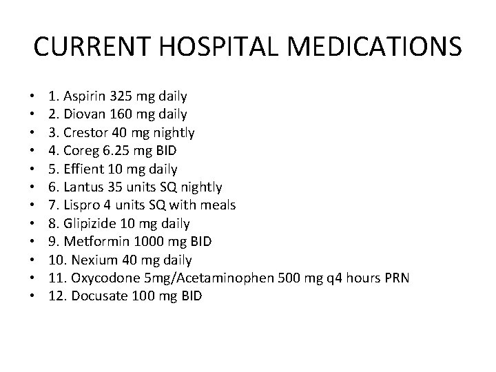 CURRENT HOSPITAL MEDICATIONS • • • 1. Aspirin 325 mg daily 2. Diovan 160