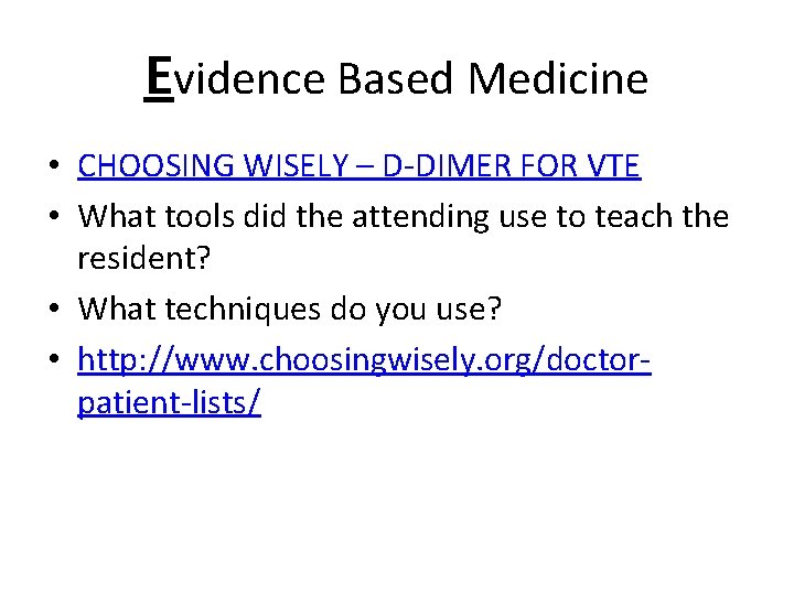 Evidence Based Medicine • CHOOSING WISELY – D-DIMER FOR VTE • What tools did