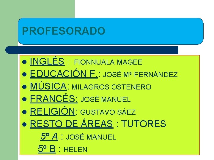 PROFESORADO INGLÉS : FIONNUALA MAGEE l EDUCACIÓN F. : JOSÉ Mª FERNÁNDEZ l MÚSICA: