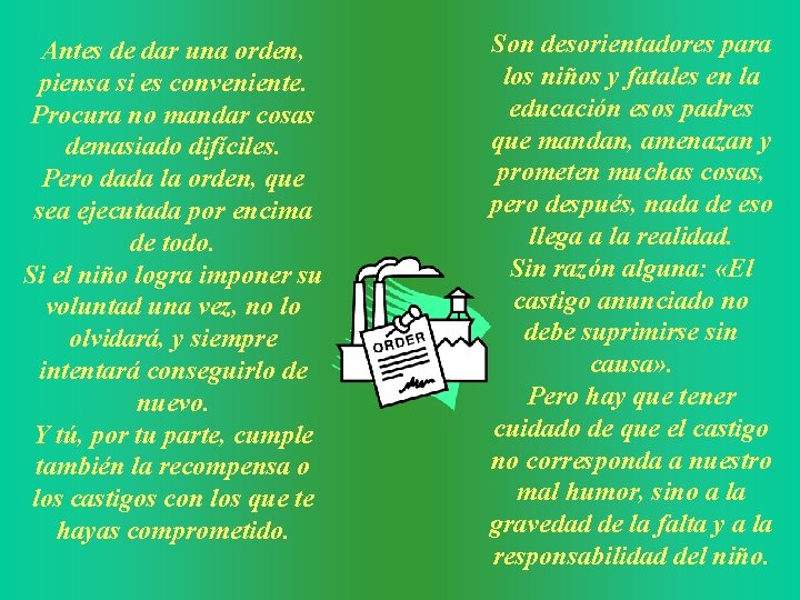 Antes de dar una orden, piensa si es conveniente. Procura no mandar cosas demasiado