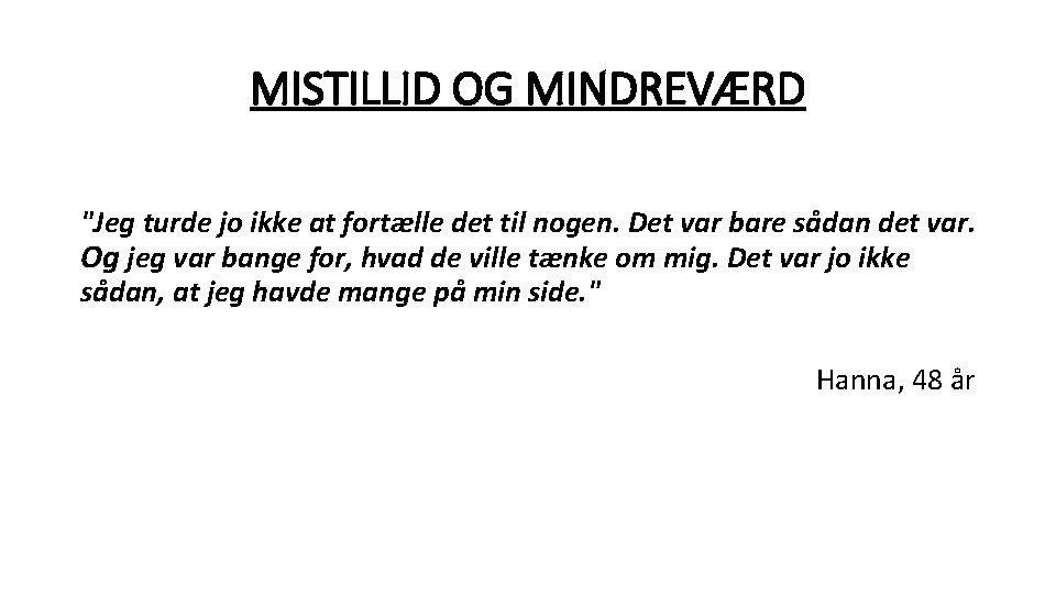 MISTILLID OG MINDREVÆRD "Jeg turde jo ikke at fortælle det til nogen. Det var