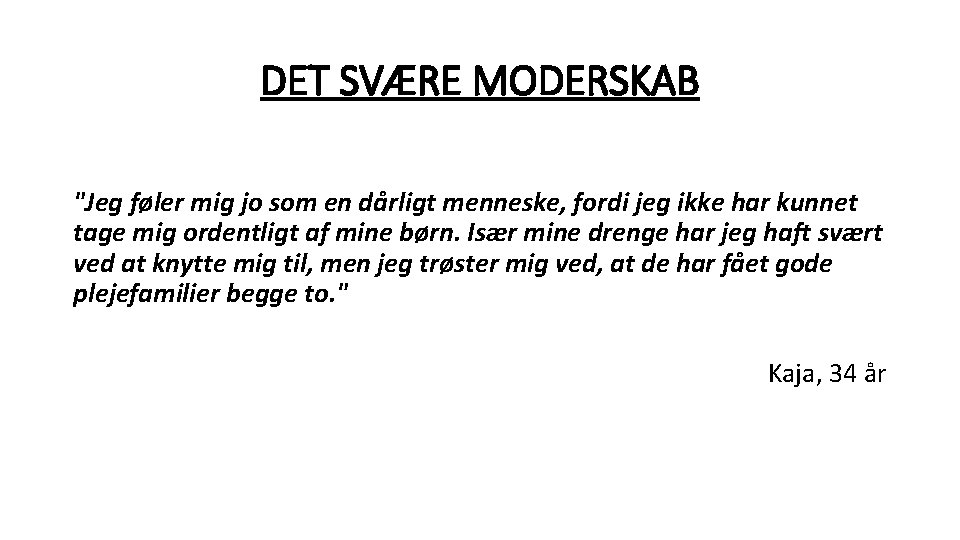 DET SVÆRE MODERSKAB "Jeg føler mig jo som en dårligt menneske, fordi jeg ikke