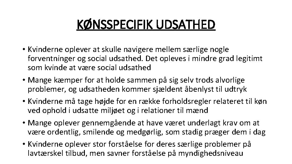 KØNSSPECIFIK UDSATHED • Kvinderne oplever at skulle navigere mellem særlige nogle forventninger og social