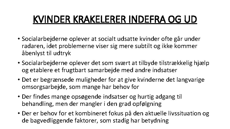 KVINDER KRAKELERER INDEFRA OG UD • Socialarbejderne oplever at socialt udsatte kvinder ofte går