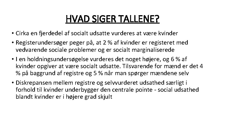 HVAD SIGER TALLENE? • Cirka en fjerdedel af socialt udsatte vurderes at være kvinder