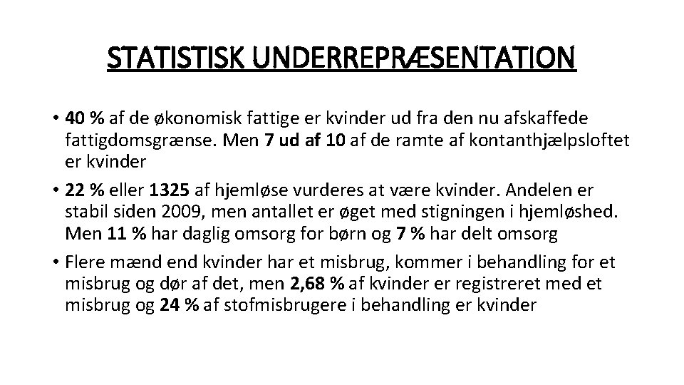 STATISTISK UNDERREPRÆSENTATION • 40 % af de økonomisk fattige er kvinder ud fra den