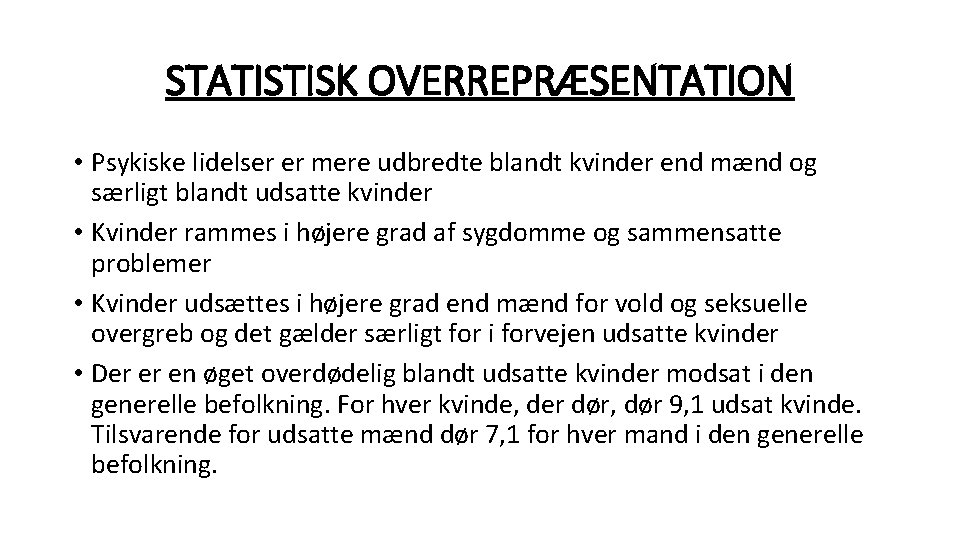 STATISTISK OVERREPRÆSENTATION • Psykiske lidelser er mere udbredte blandt kvinder end mænd og særligt