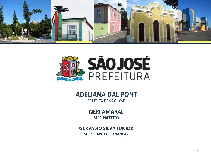 AUDIÊNCIA PÚBLICA ADELIANA DAL PONT PREFEITA DE SÃO JOSÉ NERI AMARAL VICE-PREFEITO GERVÁSIO SILVA