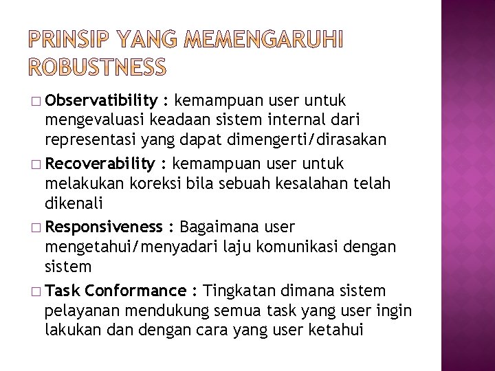 � Observatibility : kemampuan user untuk mengevaluasi keadaan sistem internal dari representasi yang dapat