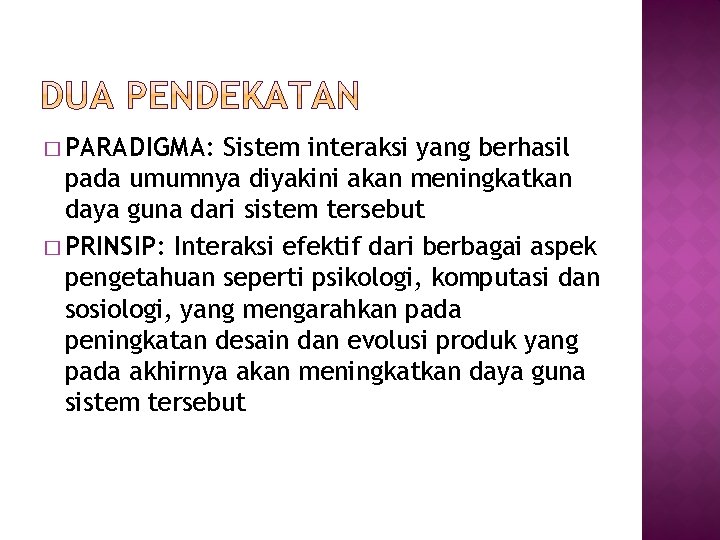 � PARADIGMA: Sistem interaksi yang berhasil pada umumnya diyakini akan meningkatkan daya guna dari