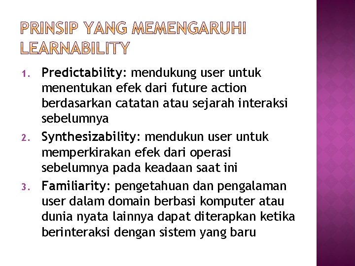 1. 2. 3. Predictability: mendukung user untuk menentukan efek dari future action berdasarkan catatan