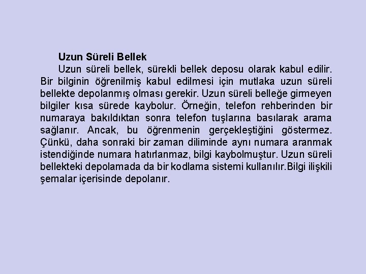 Uzun Süreli Bellek Uzun süreli bellek, sürekli bellek deposu olarak kabul edilir. Bir bilginin