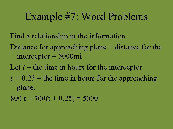 Example #7: Word Problems Find a relationship in the information. Distance for approaching plane