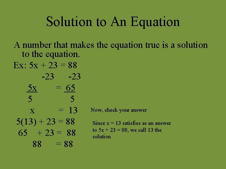 Solution to An Equation A number that makes the equation true is a solution