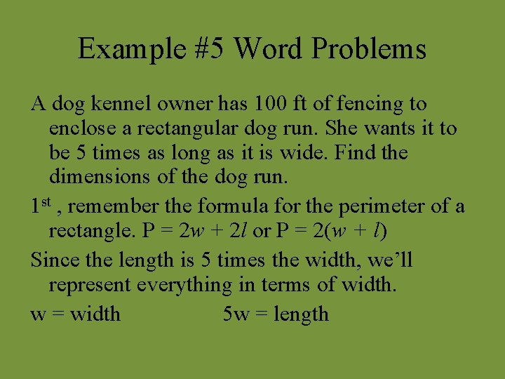 Example #5 Word Problems A dog kennel owner has 100 ft of fencing to