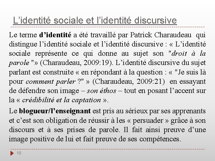 L’identité sociale et l’identité discursive Le terme d’identité a été travaillé par Patrick Charaudeau