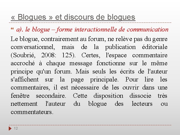  « Blogues » et discours de blogues a). le blogue – forme interactionnelle