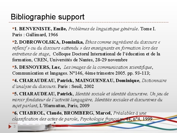 Bibliographie support 1. BENVENISTE, Emile, Problèmes de linguistique générale. Tome I. Paris : Gallimard,