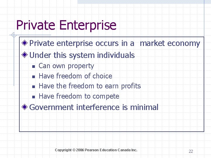 Private Enterprise Private enterprise occurs in a market economy Under this system individuals n