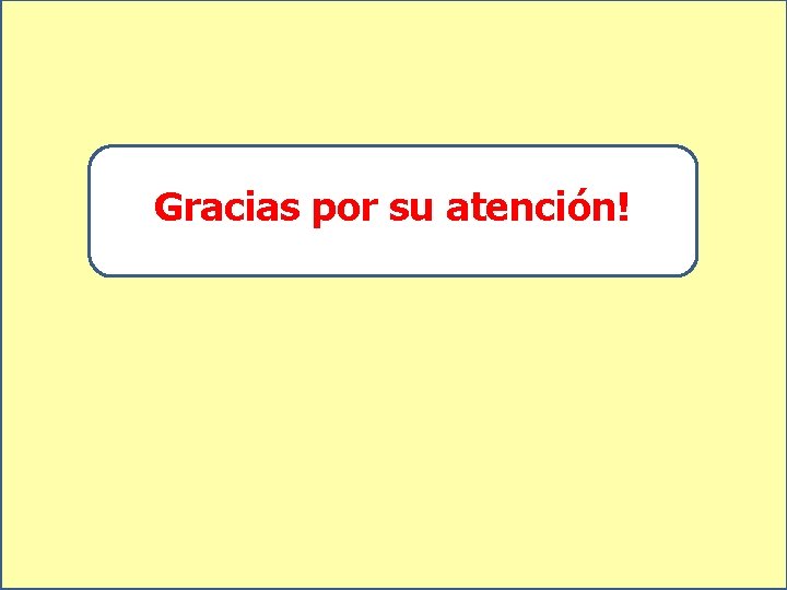 Gracias por su atención! 