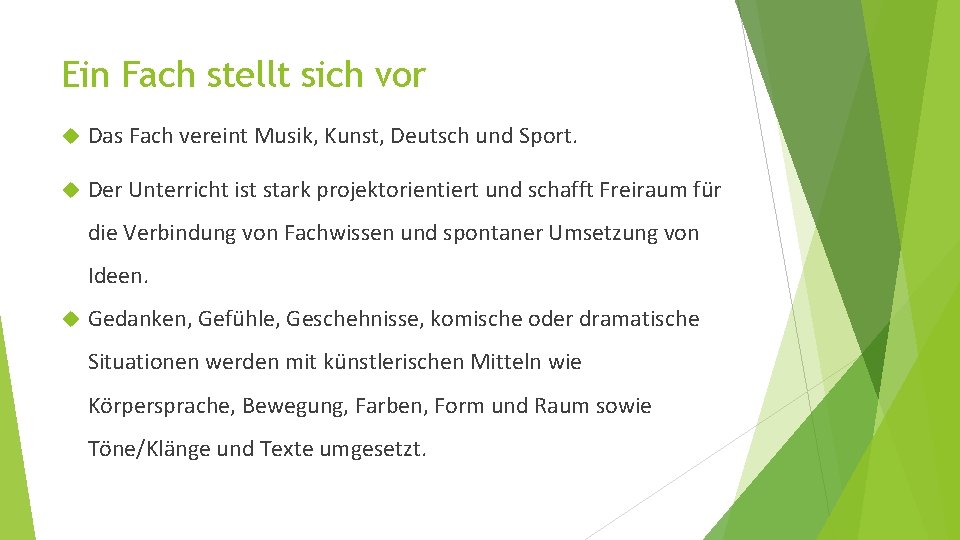 Ein Fach stellt sich vor Das Fach vereint Musik, Kunst, Deutsch und Sport. Der
