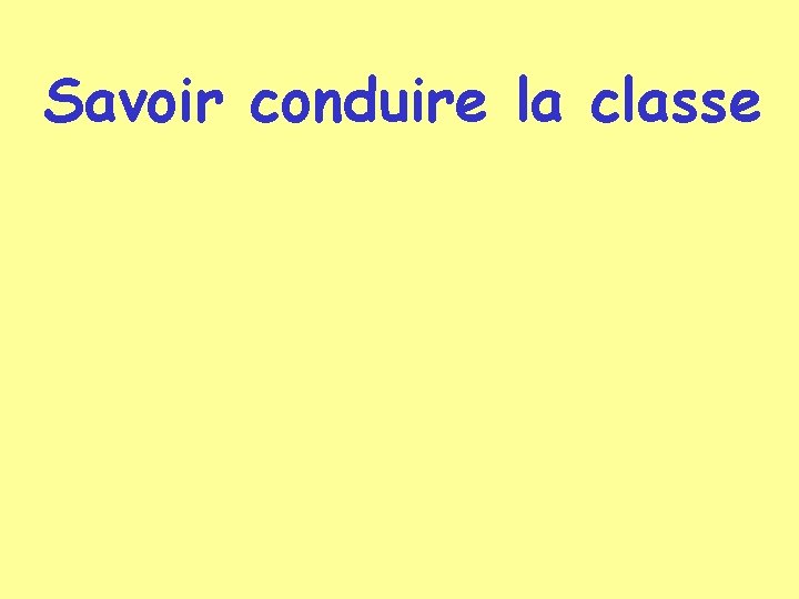 Savoir conduire la classe 