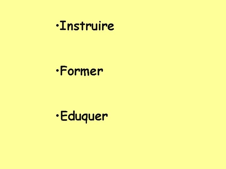  • Instruire • Former • Eduquer 