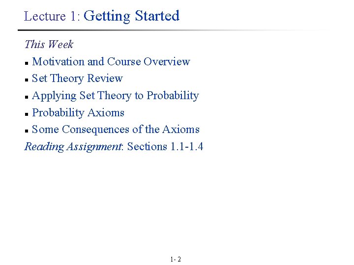 Lecture 1: Getting Started This Week n Motivation and Course Overview n Set Theory