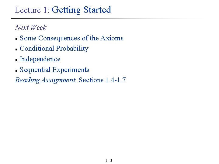 Lecture 1: Getting Started Next Week n Some Consequences of the Axioms n Conditional