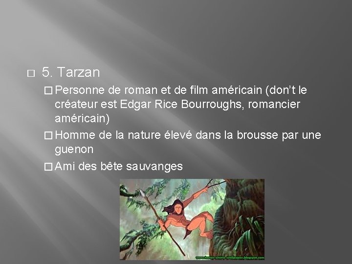 � 5. Tarzan � Personne de roman et de film américain (don’t le créateur