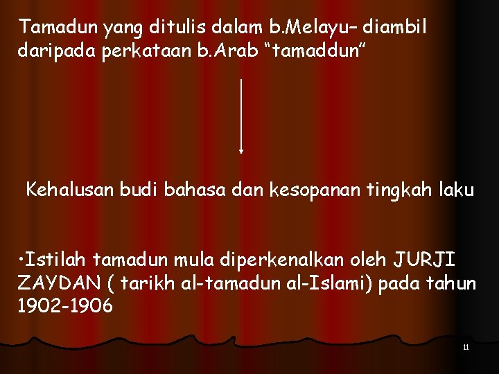 Tamadun yang ditulis dalam b. Melayu– diambil daripada perkataan b. Arab “tamaddun” Kehalusan budi
