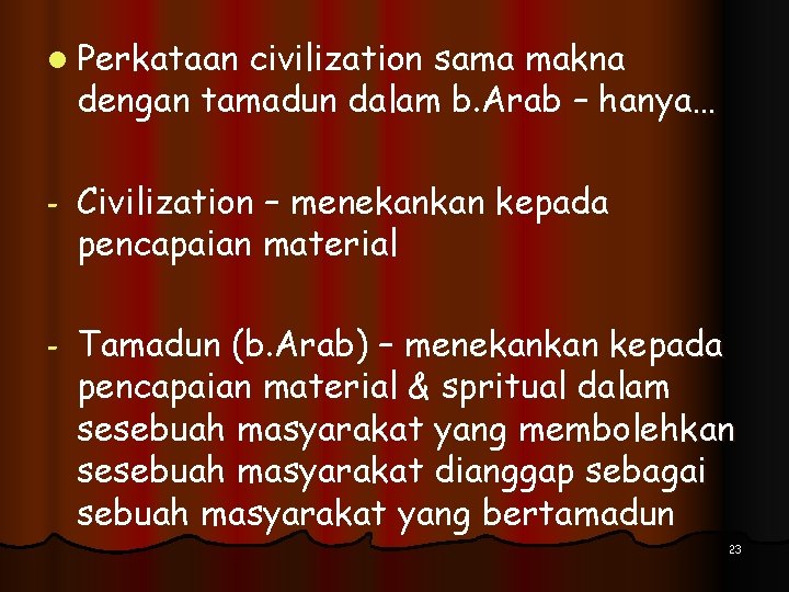 l Perkataan civilization sama makna dengan tamadun dalam b. Arab – hanya… - Civilization