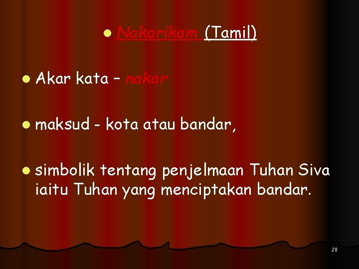 l Nakarikam l Akar (Tamil) kata – nakar l maksud - kota atau bandar,