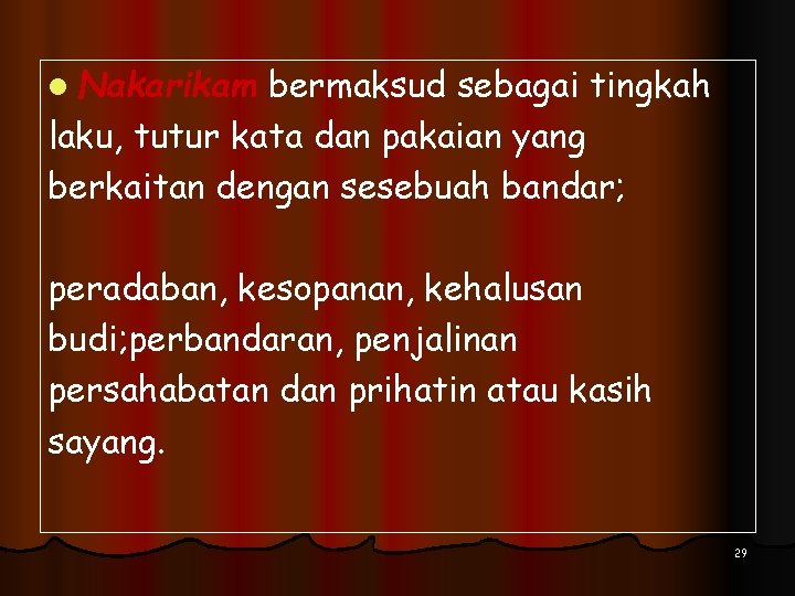 l Nakarikam bermaksud sebagai tingkah laku, tutur kata dan pakaian yang berkaitan dengan sesebuah