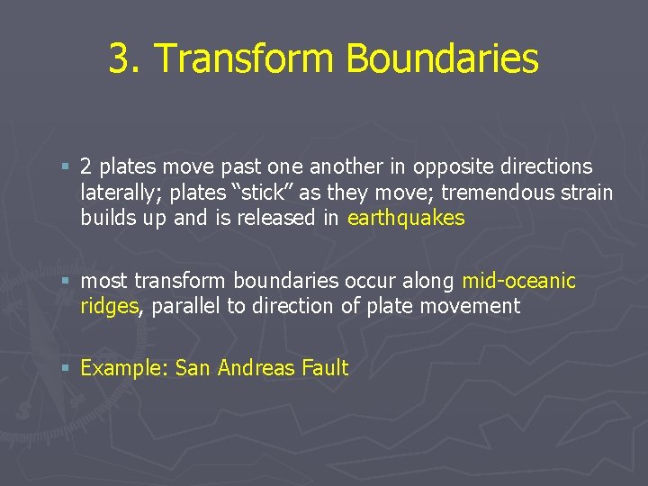 3. Transform Boundaries § 2 plates move past one another in opposite directions laterally;